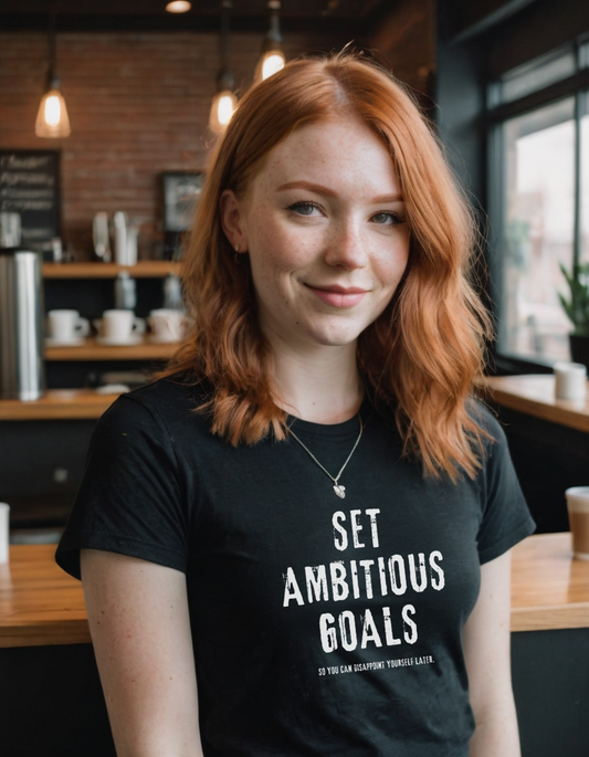 Set Ambitious Goals, So You Can Disappoint Yourself Later - Unisex T-Shirt