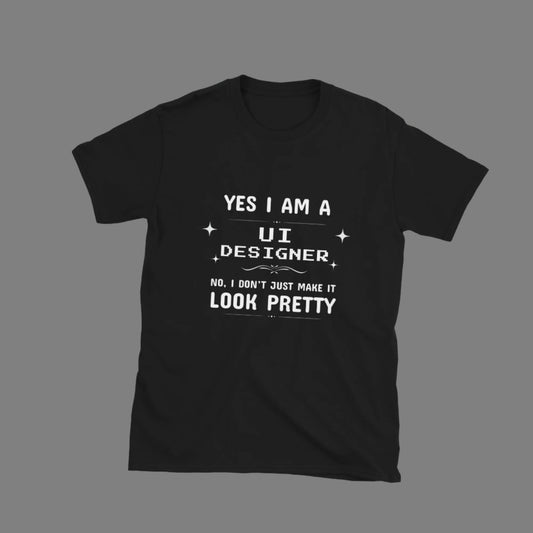 Yes I'm a UI Designer - Unisex T-Shirt