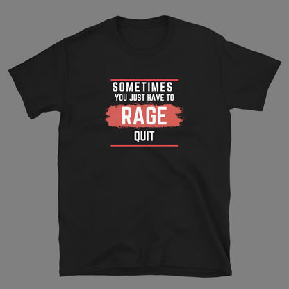 Rage Quit - Unisex T-Shirt