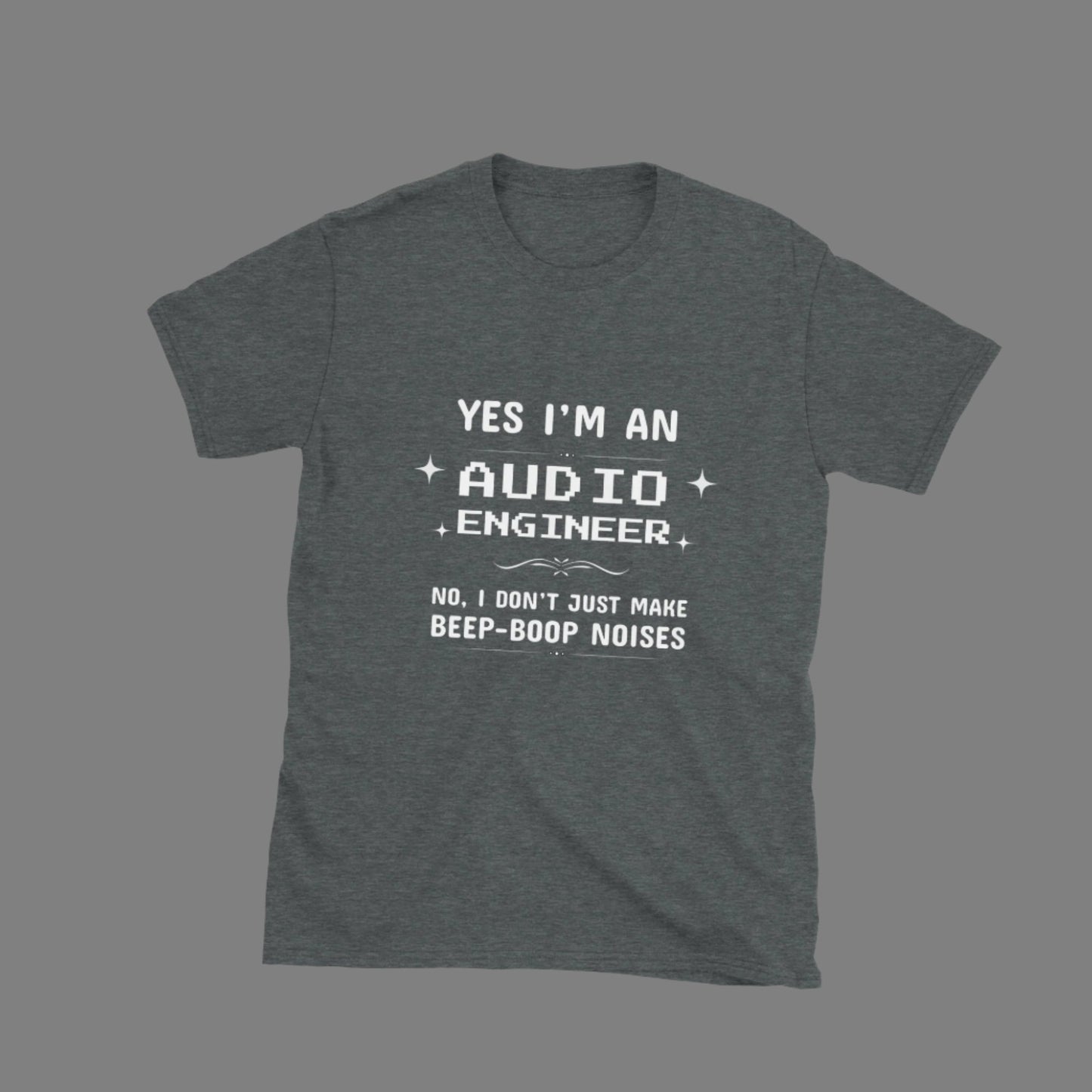 Yes I'm an Audio Engineer - Unisex T-Shirt