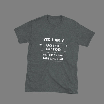 Yes I'm a Voice Actor - Unisex T-Shirt