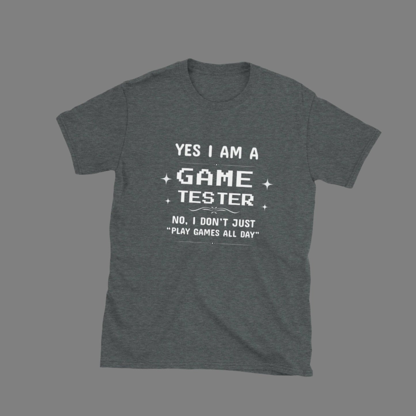 Yes I'm a Game Tester - Unisex T-Shirt