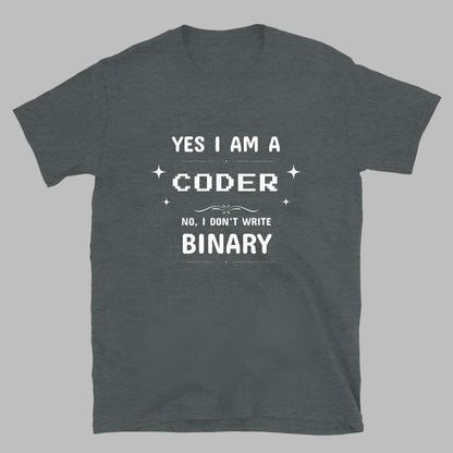 Coder Don't Write Binary - Unisex T-Shirt