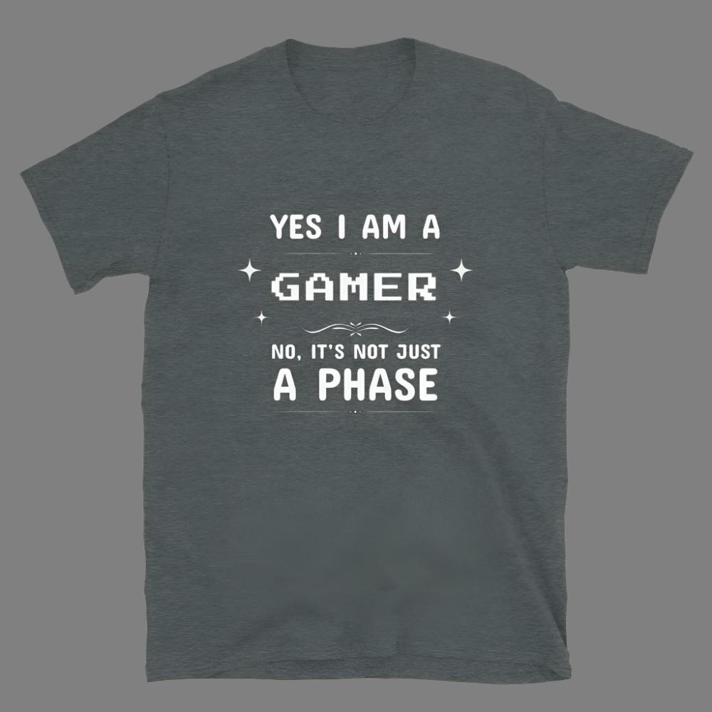 I am Gamer, It's Not Just a Phase - Unisex T-Shirt