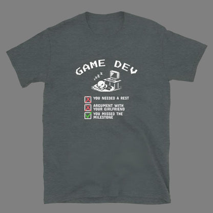 Game Dev: Missed the Milestone - Unisex T-Shirt