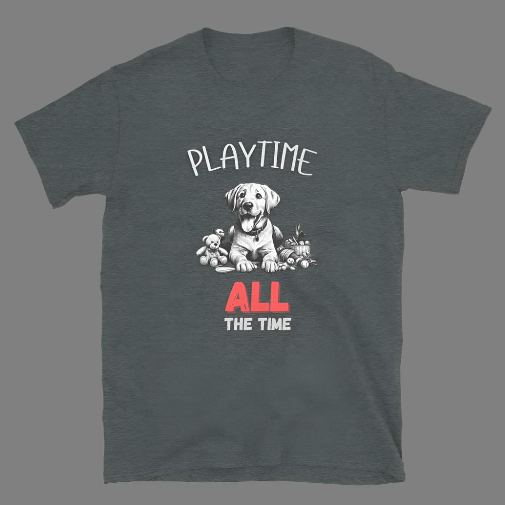 Labrador: Playtime, All the Time - Unisex T-Shirt