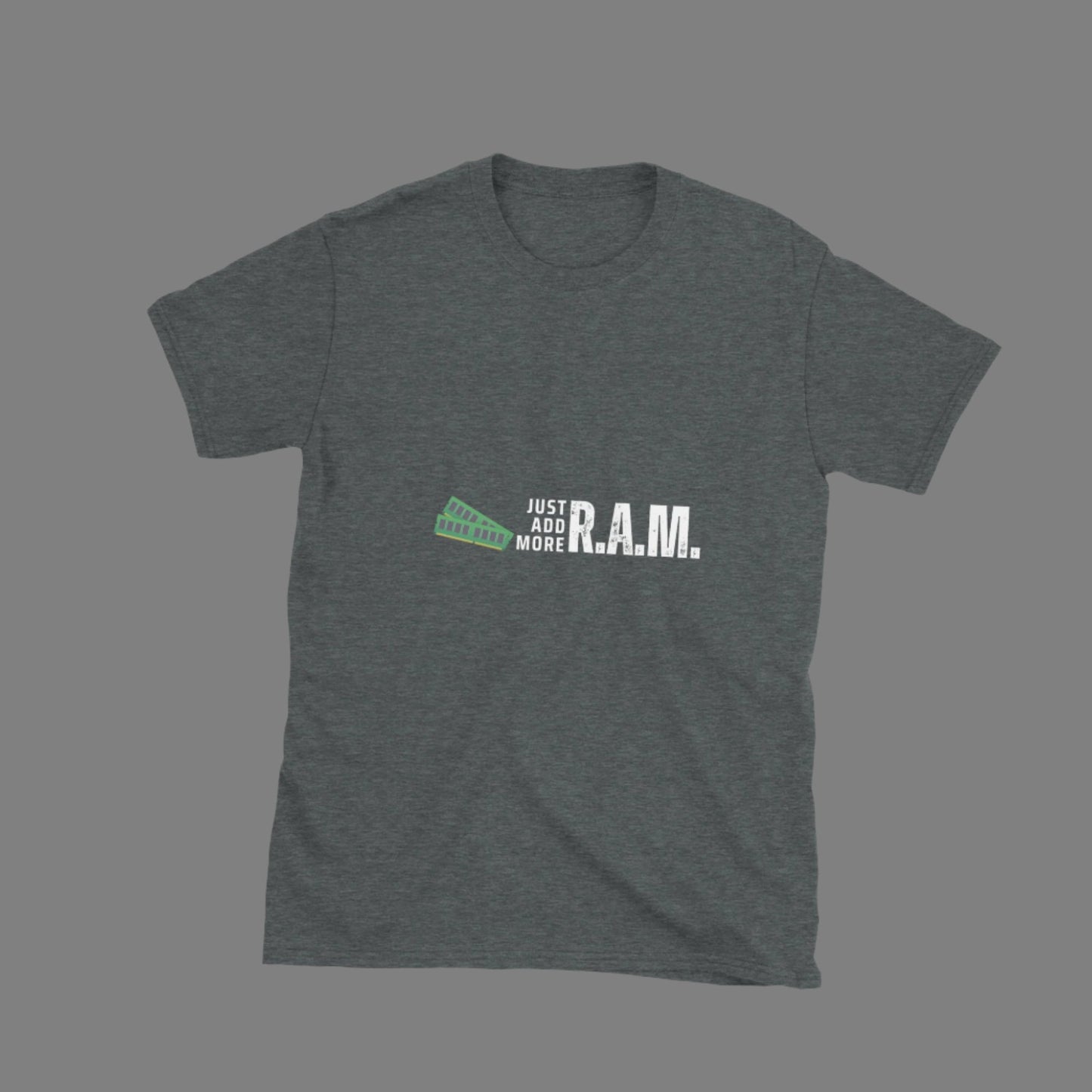 Just Add More RAM - Unisex T-Shirt