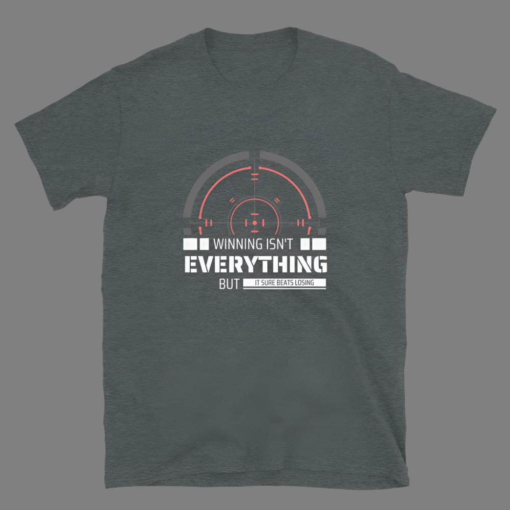 Winning isn't everything, but it sure beats losing - Unisex T-Shirt