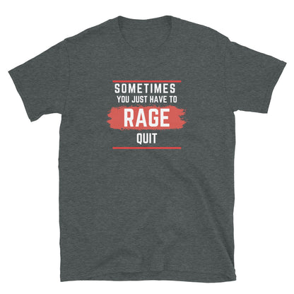 Rage Quit - Unisex T-Shirt