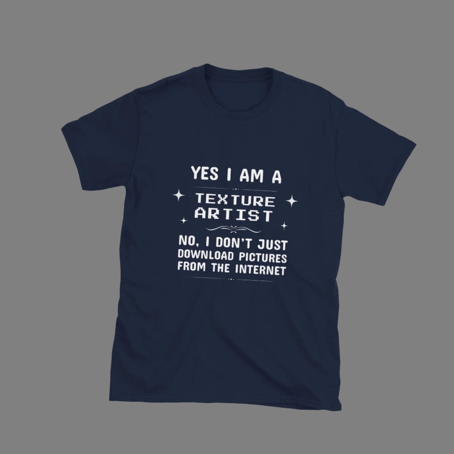 Yes I'm a Texture Artist - Unisex T-Shirt