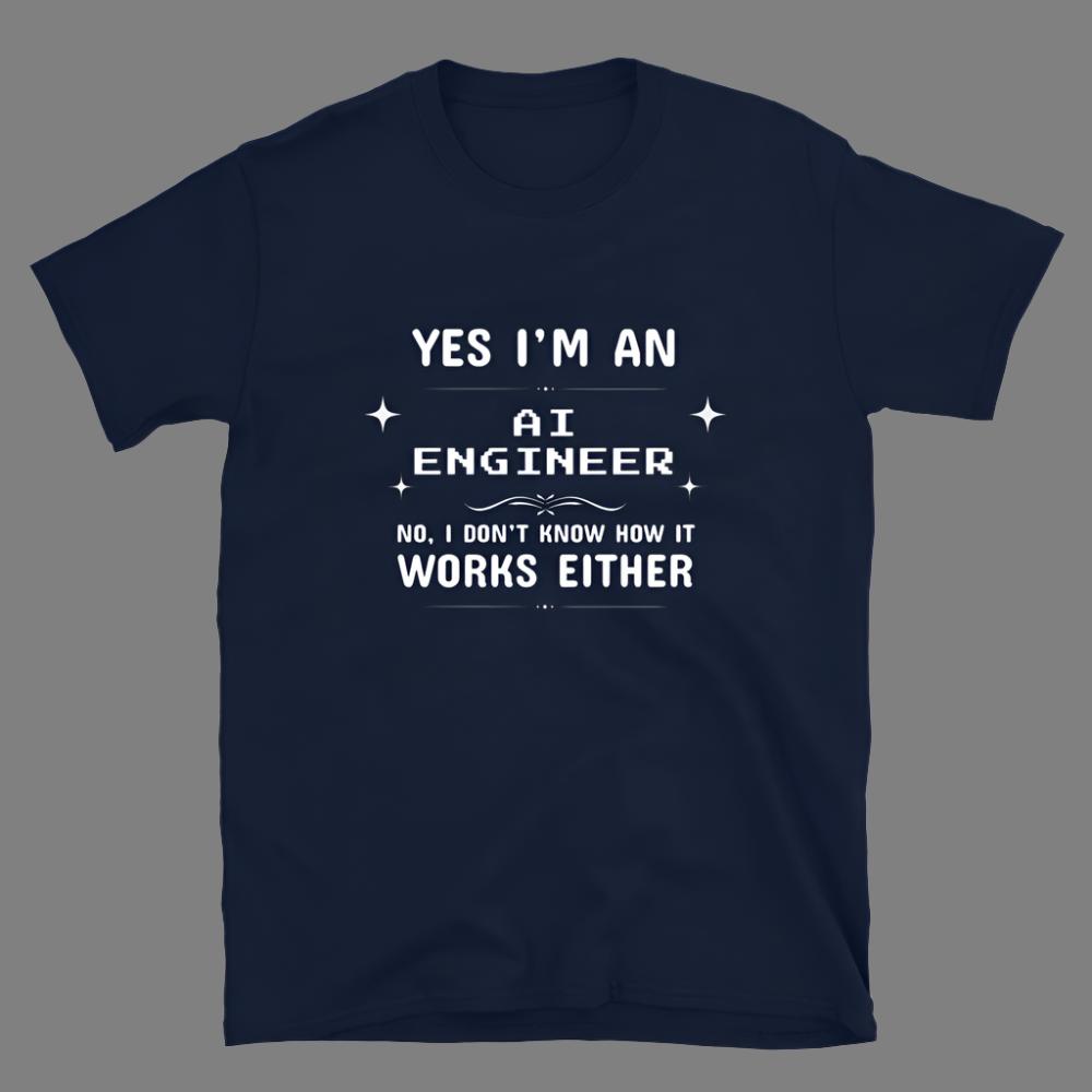 AI Engineer don't know how it works either - Unisex T-Shirt