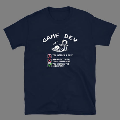 Game Dev: Missed the Milestone - Unisex T-Shirt