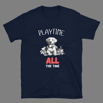 Labrador: Playtime, All the Time - Unisex T-Shirt