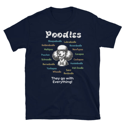 Poodles: They Go With Everything! - Unisex T-Shirt