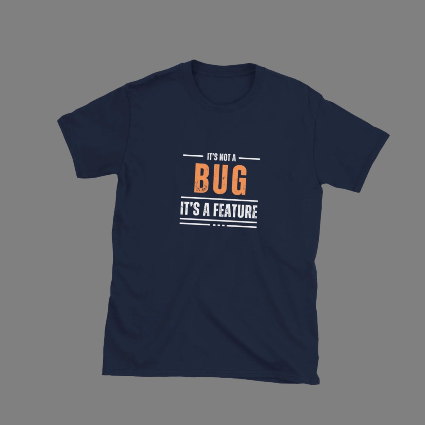 It's not a bug - Unisex T-Shirt