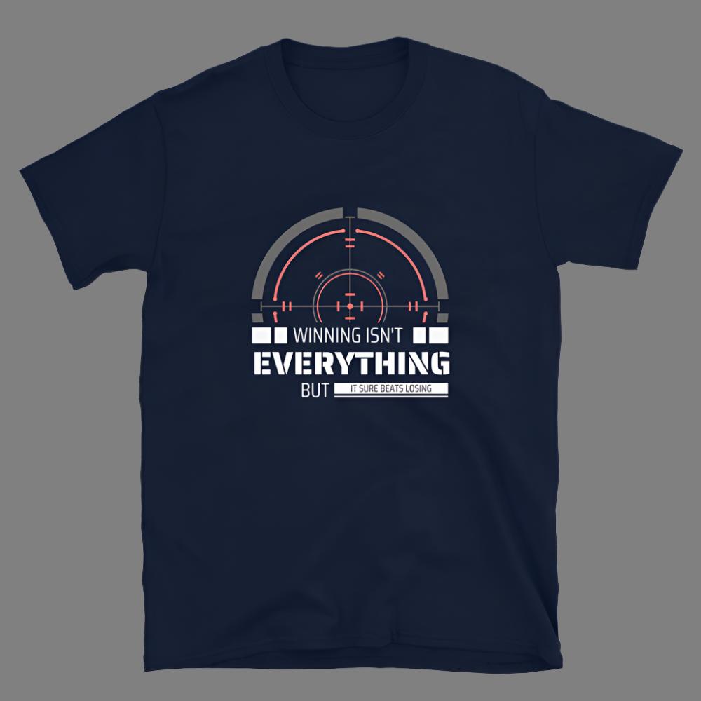 Winning isn't everything, but it sure beats losing - Unisex T-Shirt